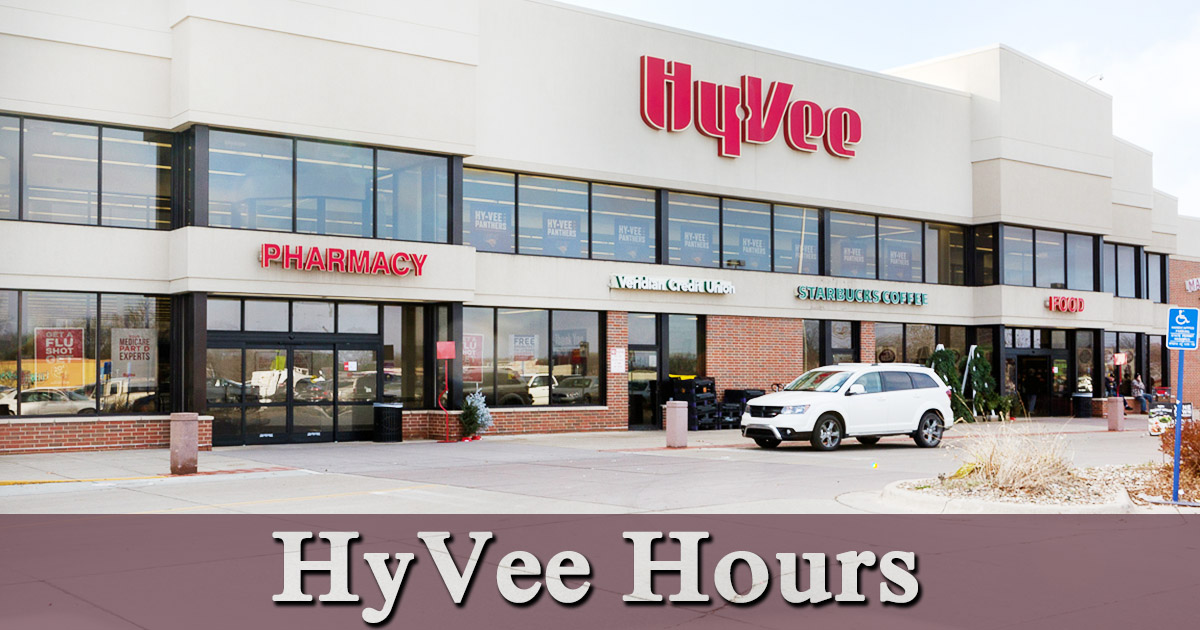 Hy Vee Hours Regular days, Weekend Timings Holiday Hours, Near Me