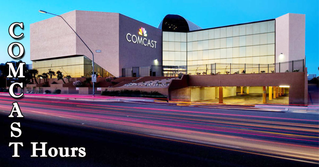 Comcast Hours Today Holiday Hours, Customer Service Time Schedules