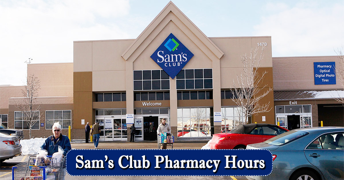 Sam's Club Pharmacy Hours of Operation Today | Holiday ...