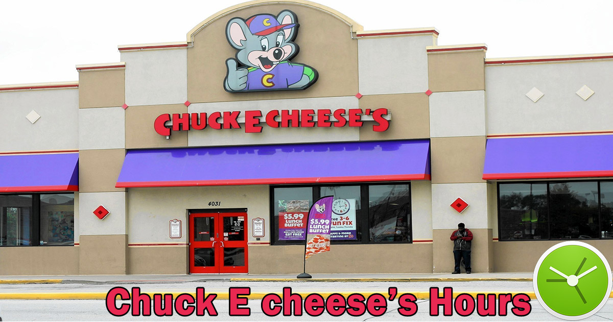 Chuck E Cheese Hours Today Buffet Hours Holiday Timings