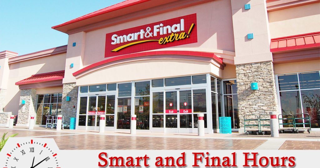 Smart and final hours today open closed holiday hours near me