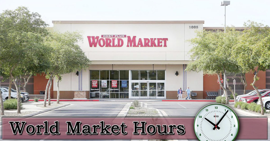 World Market Hours of Operation Open/ Closed Store, Holiday Hours