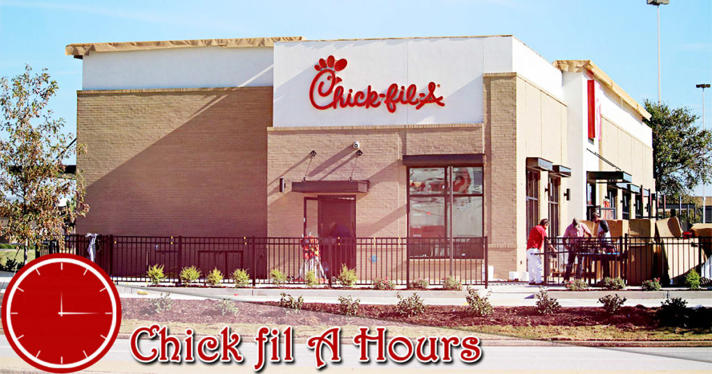 Chick fil A Hours of Working Breakfast, Lunch Hours, Near Me Locations