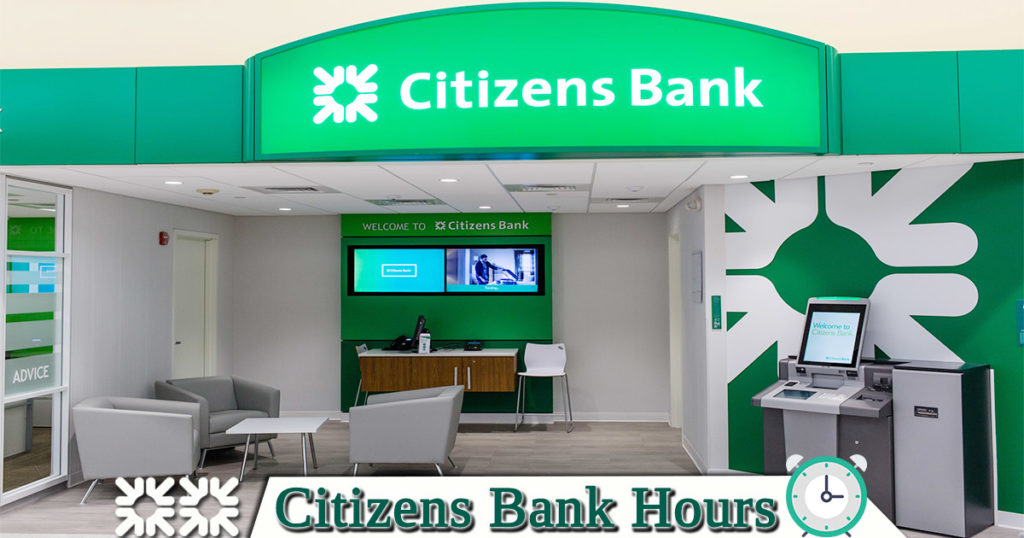 Citizens Bank Hours of Operation Holiday Hours, Near Me