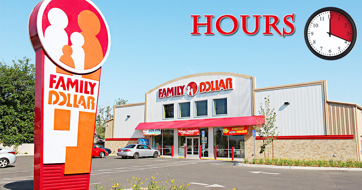 Family Dollar Hours of Operation Today Holiday Hours, Near Me