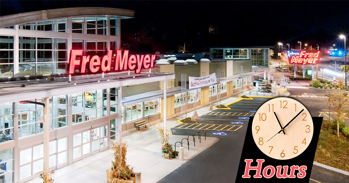 Fred Meyer Hours Today What time does Fred Meyer Open & Close?