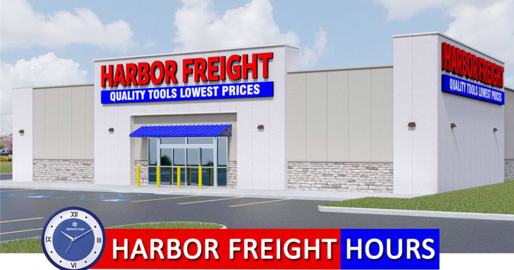 Harbor Freight Hours Today - Open/ Closed | Holiday Schedule, Locations