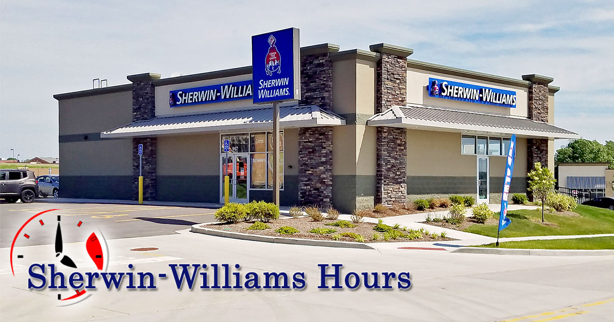 Sherwin Williams Hours of Working Today | Holiday Hours, Locations