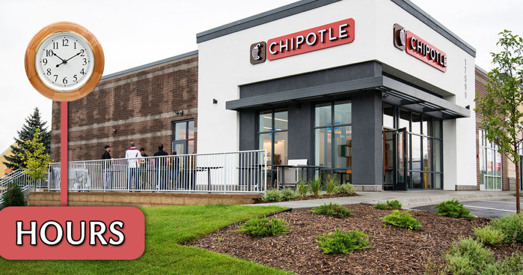 Chipotle Hours of Operation Today | Opening & Closing Timings, Locations
