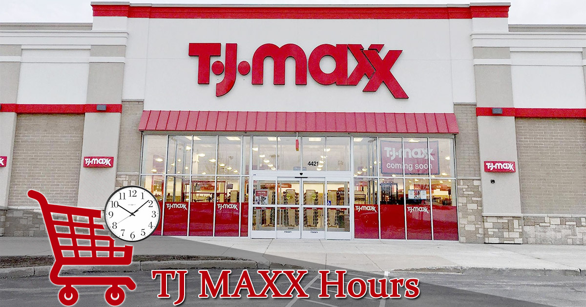 TJ Maxx Hours of Operation - Open/ Closed | Holiday Schedule, Locations