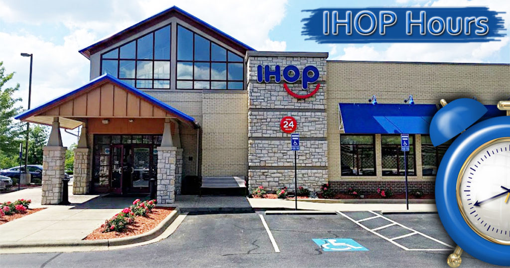 IHOP Hours of Working Near Me Breakfast Timings, Holiday Hours