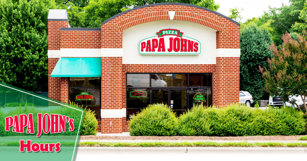 Papa Johns Hours of Working Open/ Closed | Near Me ...
