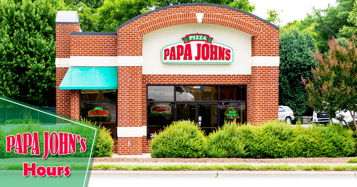 Papa Johns Hours Of Working Open Closed Near Me Holiday Hours