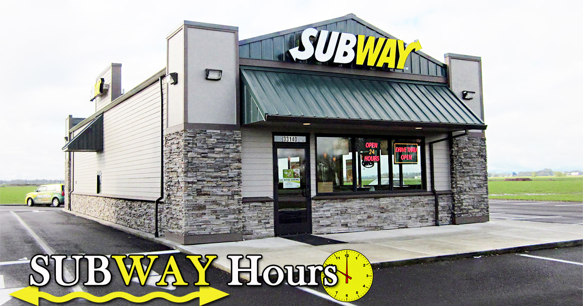 Subway Hours of Working Breakfast, Lunch Hours, Holiday Schedule