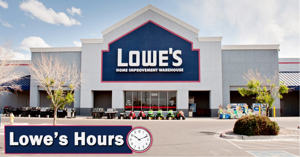 Lowe's Hours What time it Opens and Closes on Holidays?